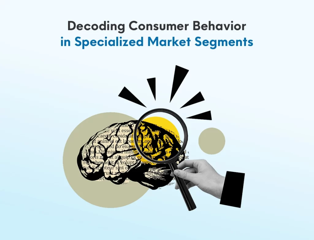 Consumer Behavior in Specialized Market Segments
